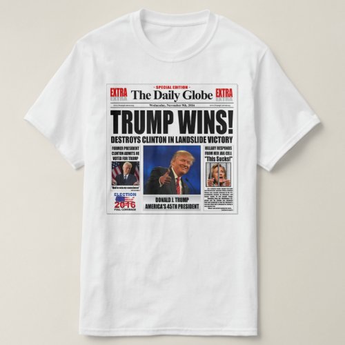Trump Wins Funny Anti Clinton Newspaper Satire T_Shirt
