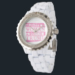 TRUMP - Woman for TRUMP Watch<br><div class="desc">this Woman is for TRUMP in pretty pink!</div>