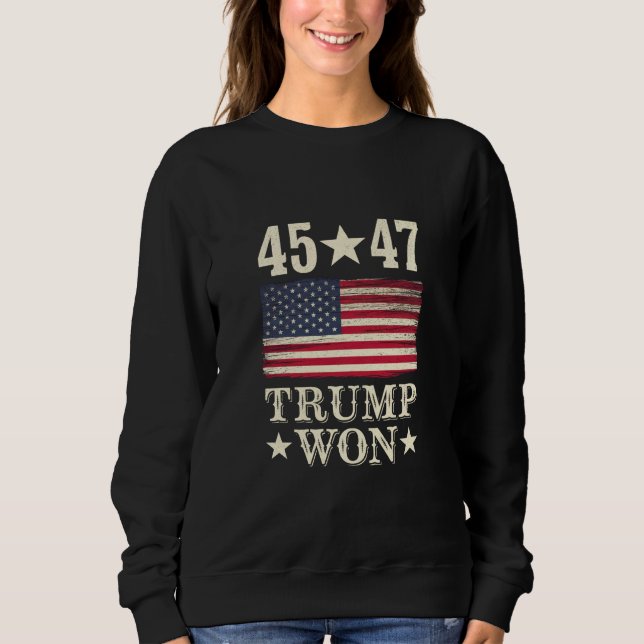 Trump Won 2024 45 47Th President Usa Flag Sweatshirt (Front)