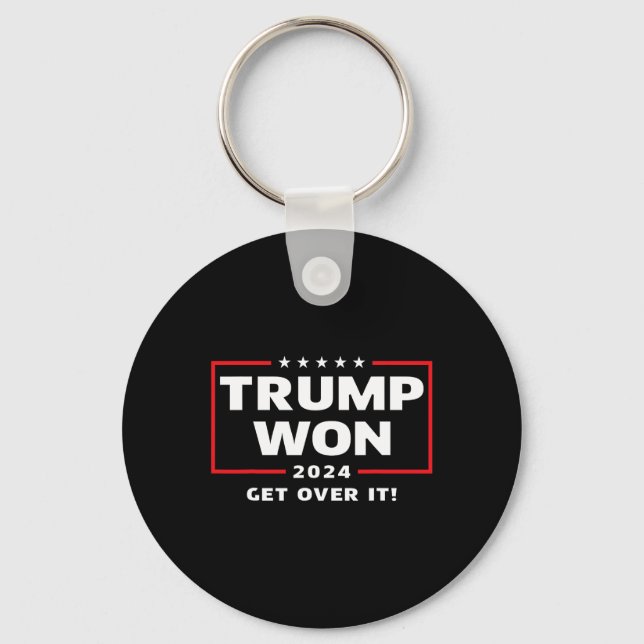 Trump Won 2024 Get Over It  Keychain (Front)