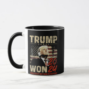 Trump Won 2024 Greatest Return in the History  Mug