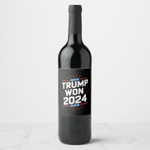 Trump Won 2024 President 47th Of White House Wine Label