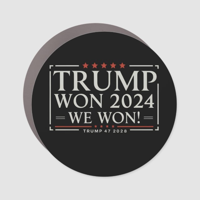 Trump Won 2024 We Won 47 2028 USA Car Magnet (Front)