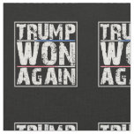 Trump Won Again Fabric