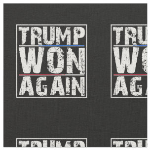 Trump Won Again Fabric