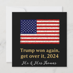 Trump Won Again Get Over It 2024 Stand with Trump Invitation