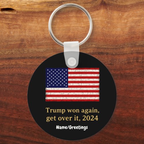 Trump Won Again Get Over It 2024  Stand with Trump Keychain