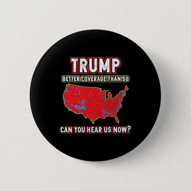 Trump Won Better Coverage Can You Hear  Button (Front)