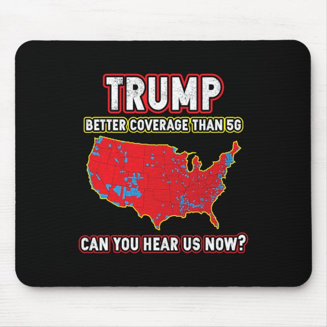 Trump Won Better Coverage Can You Hear  Mouse Pad (Front)