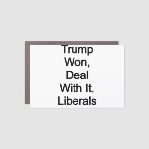 Trump Won, Deal With It Liberals Car Magnet