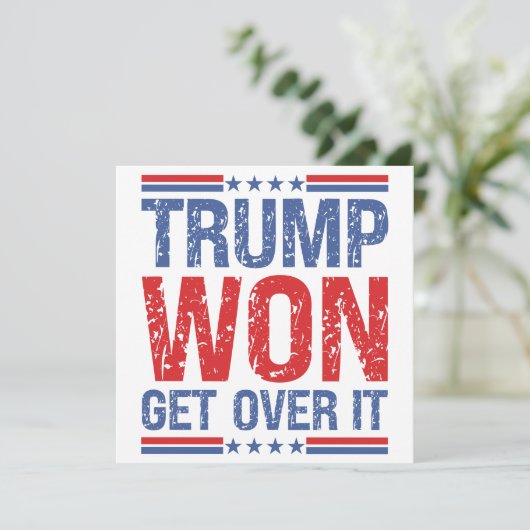 Trump Won Get Over It  (Standing Front)