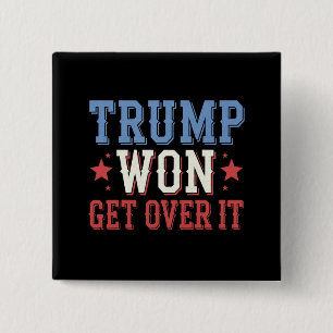 Trump Won Get Over It 2024 Button