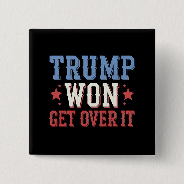 Trump Won Get Over It 2024 Button (Front)