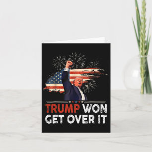 Trump Won Get Over It 2024 Donald Trump Won 2024 Card