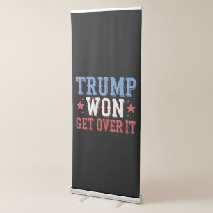 Trump Won Get Over It 2024 Retractable Banner