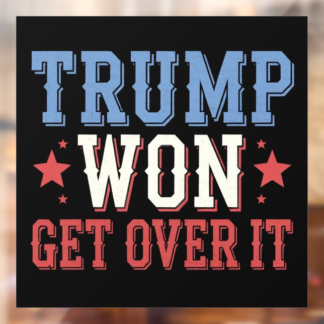 Trump Won Get Over It 2024 Window Cling (Sheet 2)