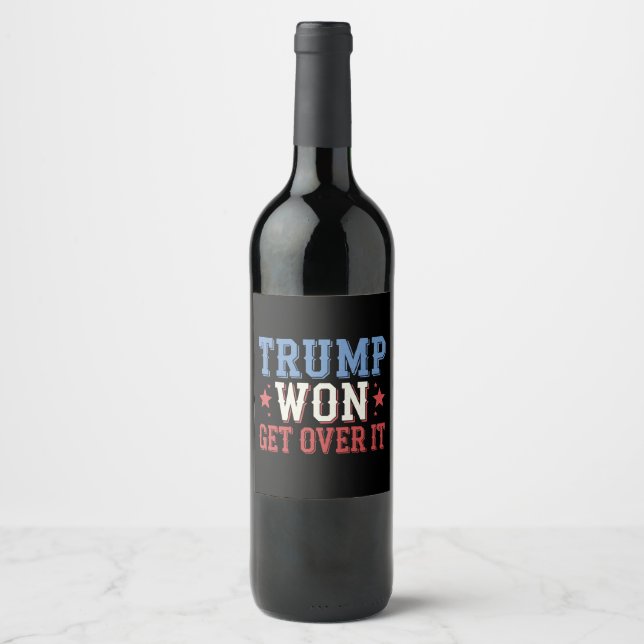 Trump Won Get Over It 2024 Wine Label (Front)