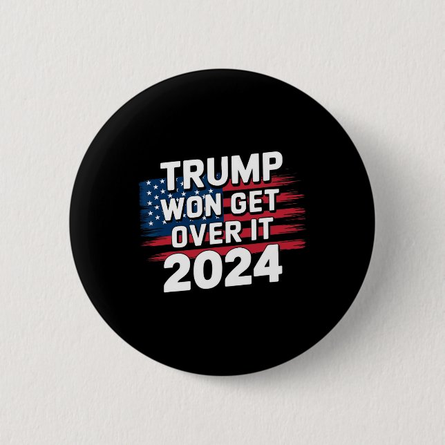 Trump Won Get Over It 2025 1  Button (Front)