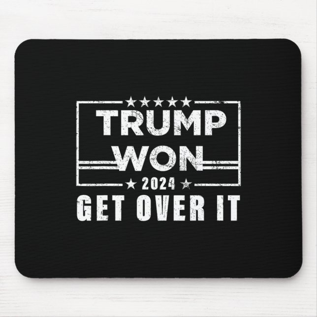 Trump Won Get Over It 2025 3  Mouse Pad (Front)