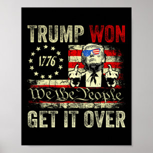 Trump Won Get Over It 2025 7  Poster