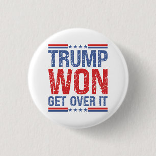 Trump Won Get Over It Button