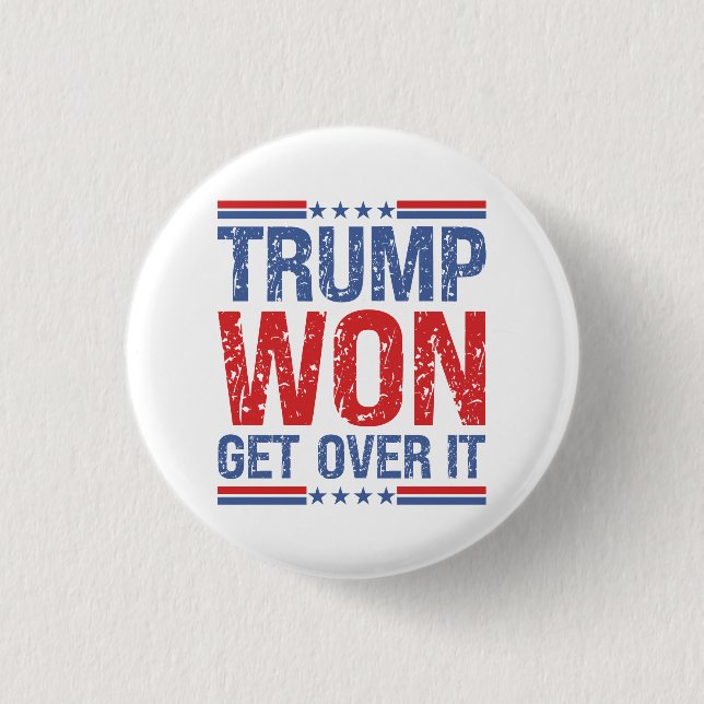 Trump Won Get Over It  Button (Front)