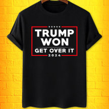 Trump Won Get Over It funny anti democrats