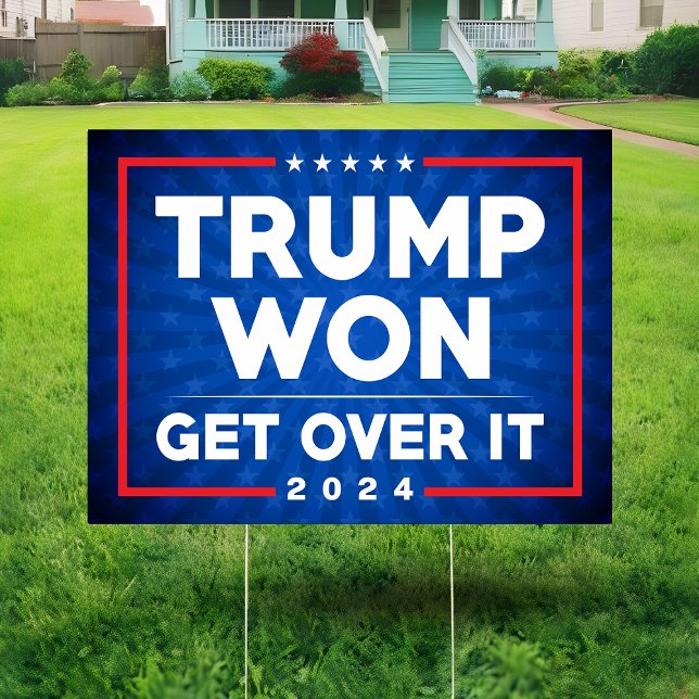 Trump Won Get Over It funny anti leftest yard  Sign (Creator Uploaded)
