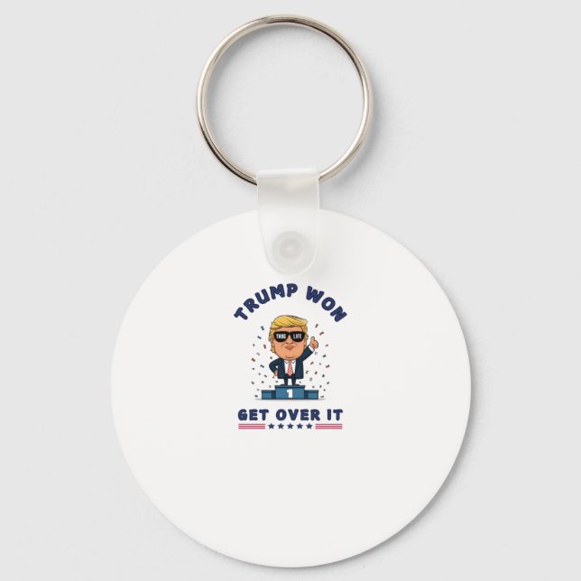 Trump Won - Get Over It  Keychain (Front)