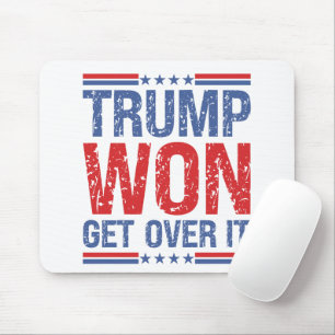 Trump Won Get Over It  Mouse Pad