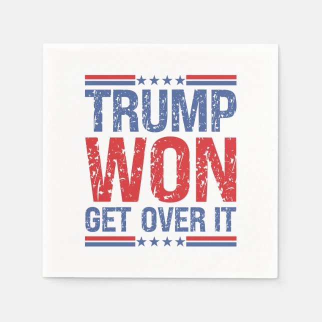 Trump Won Get Over It  Napkins (Front)