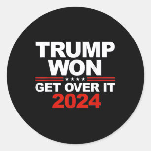 Trump Won Get Over It Second Term Trump 2024  Classic Round Sticker