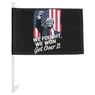 Trump Won Get Over it Trump Victory 47th President Car Flag