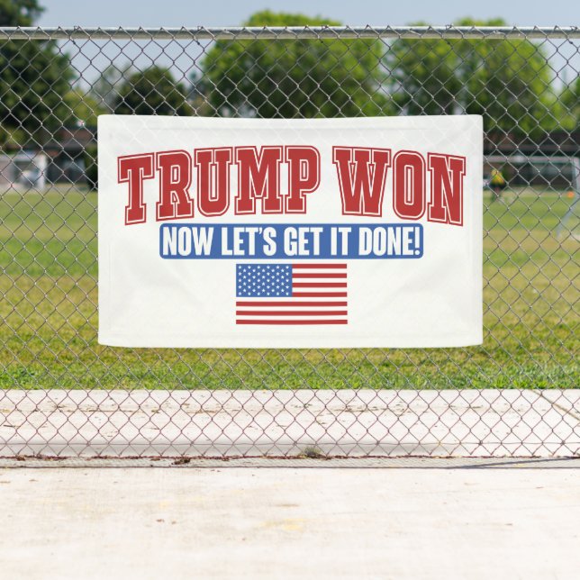 Trump Won Now Lets Get Banner (Insitu)