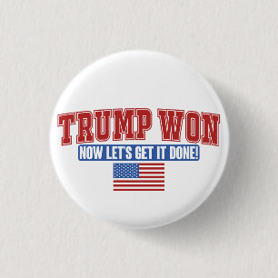 Trump Won Now Lets Get Button