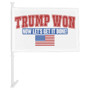 Trump Won Now Lets Get Car Flag