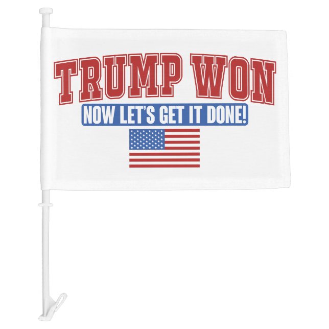 Trump Won Now Lets Get Car Flag (Front)