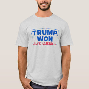 Trump Won Save America  T-Shirt