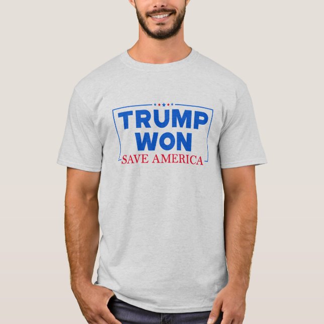 Trump Won Save America  T-Shirt (Front)