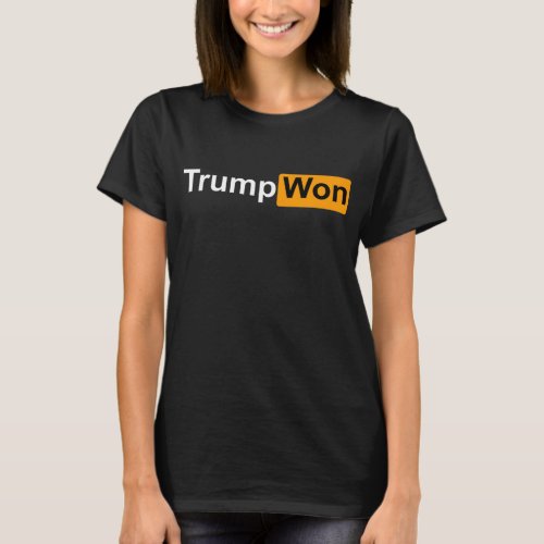 trump won Shirt You Know Who Won