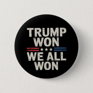 Trump Won We All Won President 47 USA Button