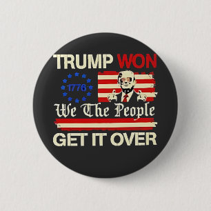 Trump Won We the People Get it Over Inaguration  Button