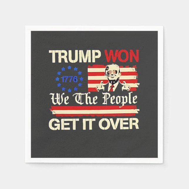 Trump Won We the People Get it Over Inaguration  Napkins (Front)