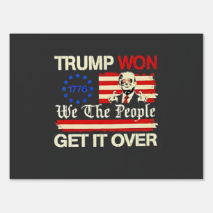 Trump Won We the People Get it Over Inaguration  Sign