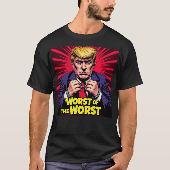 Trump Worst of the Worst T-Shirt (Front)
