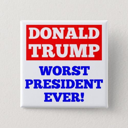 TRUMP Worst President Ever Button White