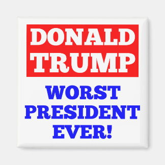 TRUMP Worst President Ever! Magnet (White)