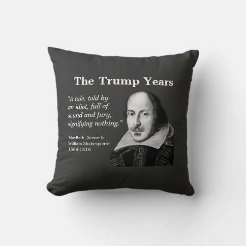 Trump Years Shakespeare dark gray Throw Pillow