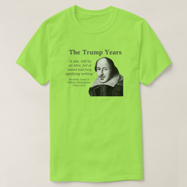 Trump Years, Shakespeare, lime T-Shirt (Design Front)