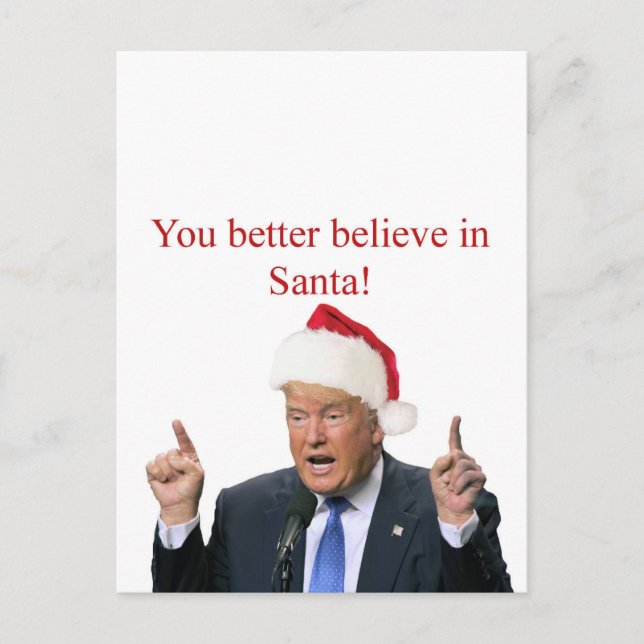 Trump: You better believe in Santa! Holiday Postcard (Front)